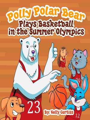 cover image of Polly Polar Bear Plays Basketball In the Summer Olympics